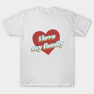 i love my family T-Shirt